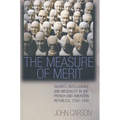 The Measure of Merit: Talents, Intelligence, and Inequality in the French and American Republics, 1750-1940