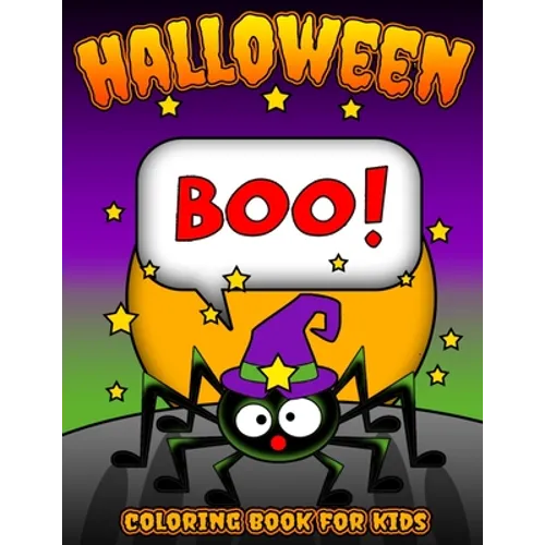 Boo! Halloween Coloring Book for Kids: Children's Halloween Themed Coloring Sheets Filled with Pages of Spooky Spiders, Pumpkins, and Bats for Creativ