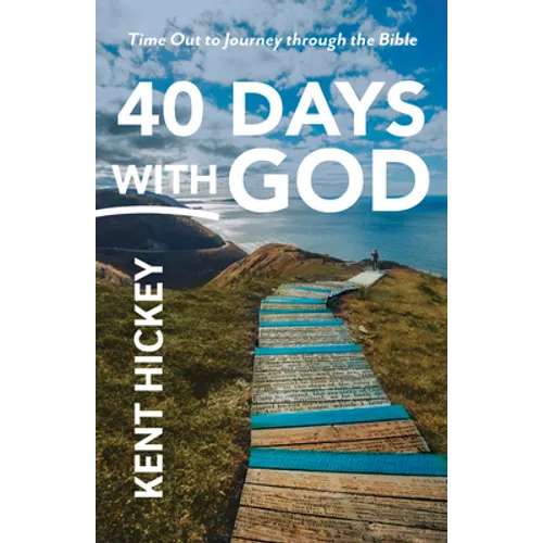 40 Days with God: Time Out to Journey Through the Bible