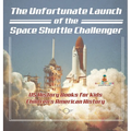The Unfortunate Launch of the Space Shuttle Challenger - US History Books for Kids Children's American History