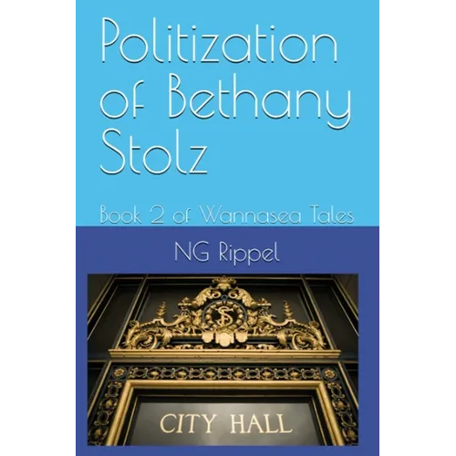 Politization of Bethany Stolz: Book 2 of Wannasea Tales
