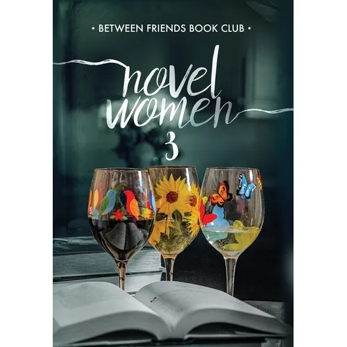 Novel Women 3: The Importance of Friendship in an Uncertain World