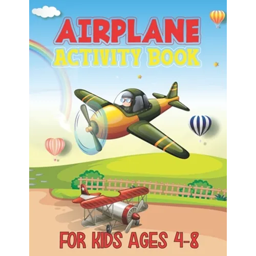 Airplane Activity Book For Kids Ages 4-8: Airplane Activity Book for Ages 4-8 - An Airplane Coloring Book for Kids With 40 Beautiful Airplanes illustr