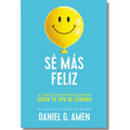 Sé Más Feliz (You Happier Spanish Edition): Los 7 Secretos de la Neurociencia Para Sentirte Bien Según Tu Tipo de Cerebro.