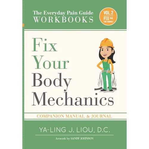 Fix Your Body Mechanics: Companion Manual and Journal for Volume 2 (1 Of 3)