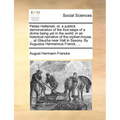 Pietas Hallensis: Or, a Publick Demonstration of the Foot-Steps of a Divine Being Yet in the World: In an Historical Narration of the Or