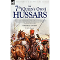 The 7th (Queens Own) Hussars: During the Campaigns in the Low Countries & the Peninsula and Waterloo Campaigns of the Napoleonic Wars Volume 2: 1793-1