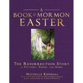 Book of Mormon Easter: The Resurrection Story in Picture, Verse, and Song: The Resurrection Story in Picture, Verse, and Song
