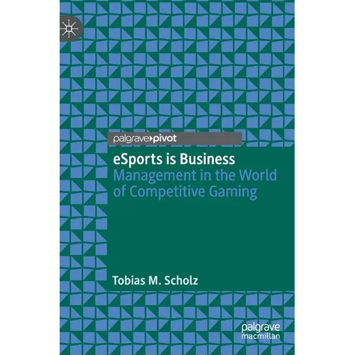 Esports Is Business: Management in the World of Competitive Gaming