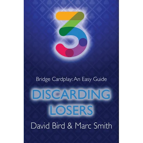 Bridge Cardplay: An Easy Guide - 3. Discarding Losers