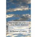 The Story of a Soul: Large Print Edition