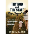 Thy Rod and Thy Staff, They Comfort Me - Book II: The Book of Hebrews and the Corporal Punishment of Children in the Christian Context