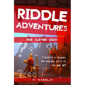 Riddle Adventures for Clever Kids: An Adventure Based Riddle Book