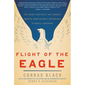 Flight of the Eagle: The Grand Strategies That Brought America from Colonial Dependence to World Leadership