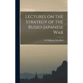 Lectures on the Strategy of the Russo-Japanese War