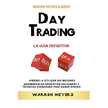 Day Trading La guía definitiva Aprenda a utilizar las mejores herramientas de gestión del dinero y técnicas avanzadas para ganar dinero