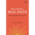 Real People, Real Faith: Preaching Biblical Characters