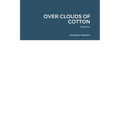 Over Clouds of Cotton: Poems
