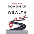 Roadmap to Wealth: Real Estate Investing