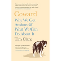 Coward: Why We Get Anxious & What We Can Do about It
