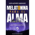 Melatonina para el Alma: "Un Viaje Bíblico hacia la Paz Interior en un Mundo de Ansiedad e Insomnio Espiritual"