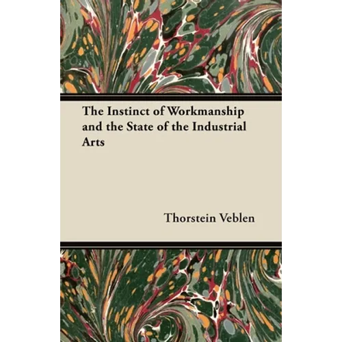 The Instinct of Workmanship and the State of the Industrial Arts