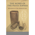 The Word of the Pistis Sophia: Revealed in the order of Jeu