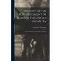 History of the 112Th Regiment of Illinois Volunteer Infantry: In the Great War of the Rebellion. 1862-1865