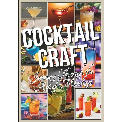 Cocktail Craft Journey Through the Art of Mixology: Recipes, Techniques, and Tales from Behind the Bar - Bartender Gift Idea