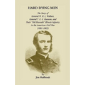Hard Dying Men: The Story of General W.H.L. Wallace, General T.E.G. Ransom, and Their Old Eleventh Illinois Infantry in the American C