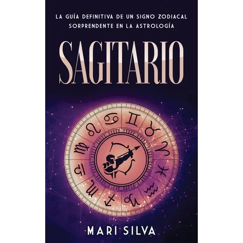 Sagitario: La guía definitiva de un signo zodiacal sorprendente en la astrología
