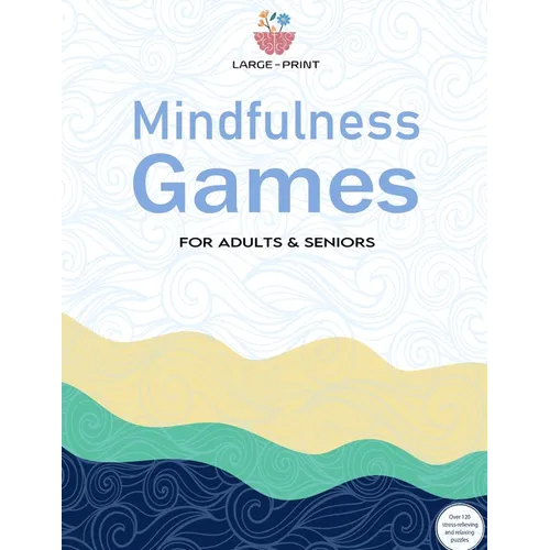 Mindfulness Games Activity Book: Variety Activity Puzzle Book for Adults Featuring Crossword, Word search, Soduko, Cryptograms, Mazes & More games ! F