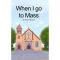 When I go to Mass (Hardback)