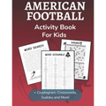 American Football Activity Book for Kids: Cryptogram, Word Search, Mazes, Sudoku, Crossword and Kakuro Activity Book for Kids 2nd Grade and Over