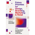Future Priorities for Design, Branding, Marketing and Retail: The Era of Technology and Sustainability