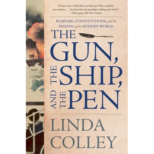 The Gun, the Ship, and the Pen: Warfare, Constitutions, and the Making of the Modern World