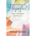 Ridiculously Hopeful: A Story of Bold Faith and Hope During a Crisis