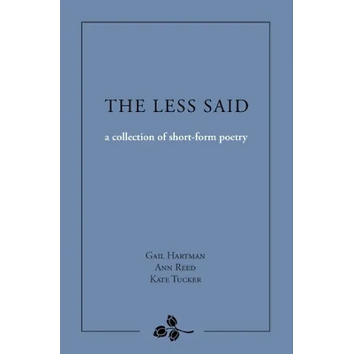 The Less Said: a collection of short-form poetry