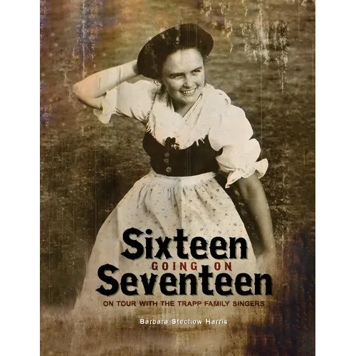 Sixteen Going On Seventeen: On Tour With The Trapp Family Singers