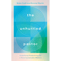 The Unhurried Pastor: Redefining Productivity for a More Sustainable Ministry