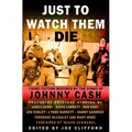 Just To Watch Them Die: Crime Fiction Inspired By the Songs of Johnny Cash