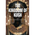 The Kingdom of Kush: History And Civilization Of Ancient Nubia