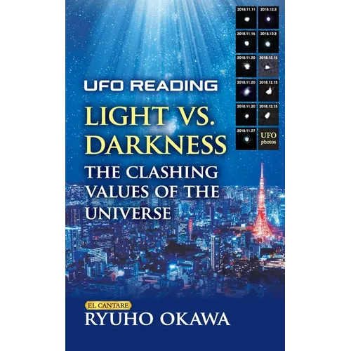 UFO Reading Light vs. Darkness: The clashing values of the universe: How It Affects the Judgment of Good and Evil on Planet Earth