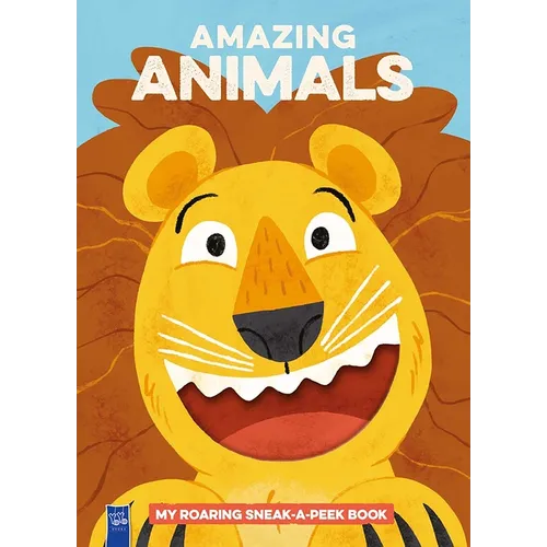 Amazing Animals: My Roaring Sneak-A-Peek Book