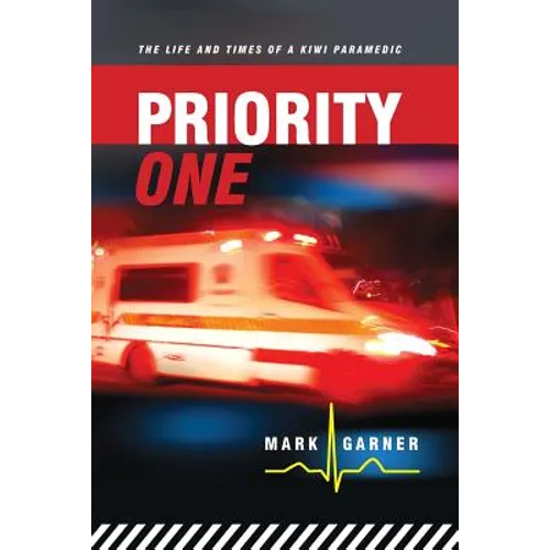 Priority One: The Life and Times of a Kiwi Paramedic