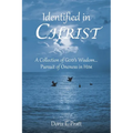 Identified in CHRIST: A Collection of GOD'S Wisdom... Pursuit of Oneness in HIM