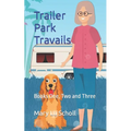 Trailer Park Travails: Books One, Two and Three