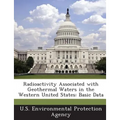 Radioactivity Associated with Geothermal Waters in the Western United States: Basic Data