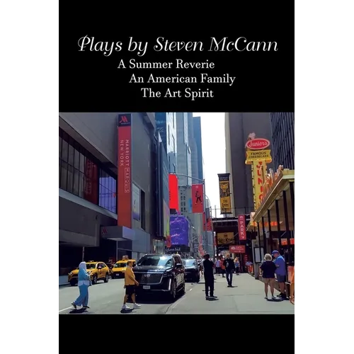 Plays by Steven McCann: A Summer Reverie An American Family The Art Spirit