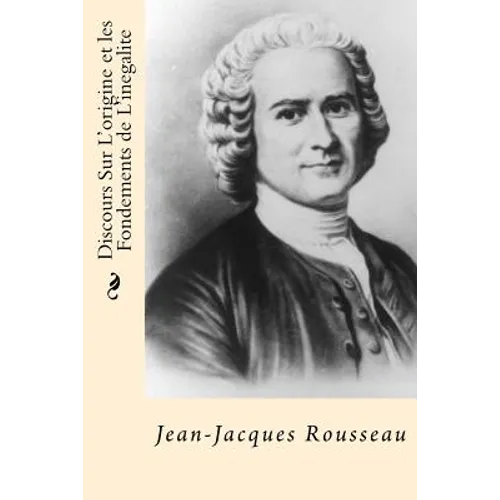 Discours Sur L'origine et les Fondements de L'inegalite (French Edition)
